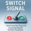 The Fund Switch Signal: Identifying Red Flags and Executing Smarter Portfolio Transitions