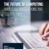 The Future of Computing: Ubiquitous Applications and Technologies