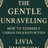 The Gentle Unraveling