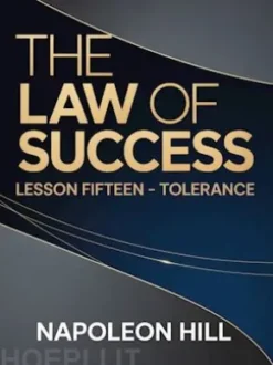 THE LAW OF SUCCESS Lesson Fifteen – TOLERANCE