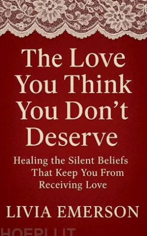 The Love You Think You Don’t Deserve