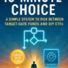 The 10-Minute Choice: A Simple System to Pick Between Target-Date Funds and DIY ETFs