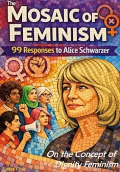 The Mosaic of Feminism - On the Concept of Dignity Feminism