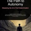 The Path to Autonomy: Mastering the Art of Self-Determination