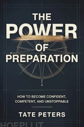 The Power of Preparation: How to Become Confident, Competent, and Unstoppable