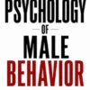 The Psychology of Male Behavior