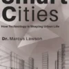 The Rise of Smart Cities - How Technology is Shaping Urban Life