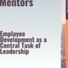 The Success Mentors – Employee Development as a Central Task of Leadership