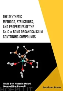The Synthetic Methods Structures, and Properties of the Ca-C s Bond Organocalcium Containing Compounds