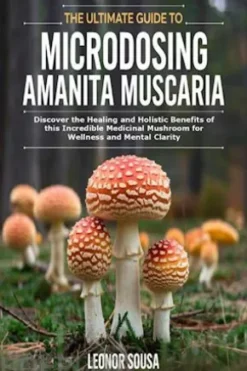 The Ultimate Guide to Microdosing Amanita Muscaria