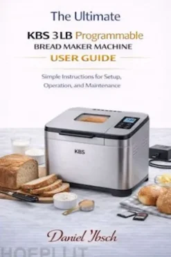 The ultimateKBS 3 LB programmable bread maker machine user guide