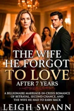 The Wife He Forgot to Love After 7 Years