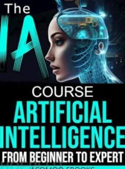 The AI Artificial Intelligence Course From Beginner to Expert