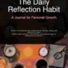 The Daily Reflection Habit: A Journal for Personal Growth