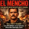 The Death of El Mencho (The Violent End of Mexico’s Cartel Kingpin)