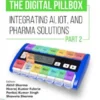 The Digital Pillbox: Integrating AI, IoT, and Pharma Solutions (Part 2)