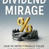 The Dividend Mirage: How to Detect Fragile Yields and Protect Portfolios from Hidden Payout Risks