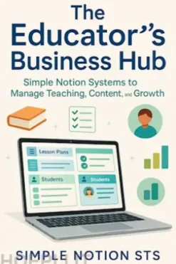 The Educator’s Business Hub Simple Notion Systems to Manage Teaching, Content, and Growth