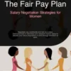 The Fair Pay Plan: Salary Negotiation Strategies for Women