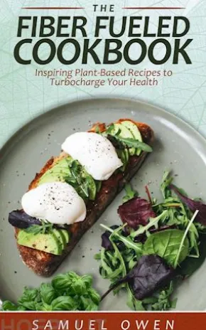 The Fiber Fueled Cookbook