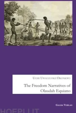 The Freedom Narratives of Olaudah Equiano