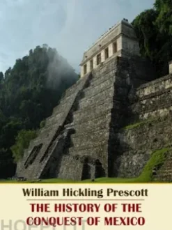 The History of the Conquest of Mexico