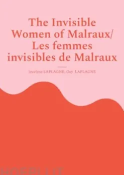 The Invisible Women of Malraux/ Les femmes invisibles de Malraux