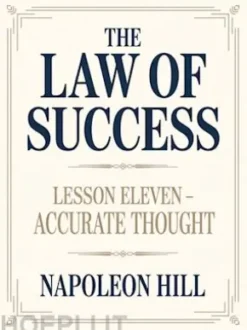 THE LAW OF SUCCESS Lesson Eleven - ACCURATE THOUGHT