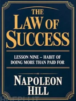 THE LAW OF SUCCESS Lesson Nine - HABIT OF DOING MORE THAN PAID FOR