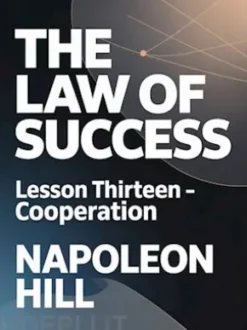THE LAW OF SUCCESS Lesson Thirteen – COOPERATION