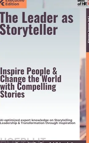 The Leader as Storyteller – Inspire People & Change the World with Compelling Stories