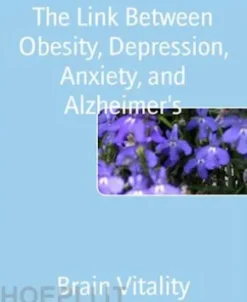 The Link Between Obesity, Depression, Anxiety, and Alzheimer's