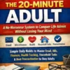 The 20-Minute Adult: A No-Nonsense System to Conquer Life Admin Without Losing Your Mind