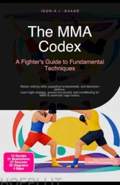 The MMA Codex: A Fighter's Guide to Fundamental Techniques