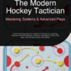 The Modern Hockey Tactician: Mastering Systems & Advanced Plays
