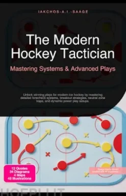 The Modern Hockey Tactician: Mastering Systems & Advanced Plays