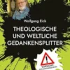 Theologische und weltliche Gedankensplitter