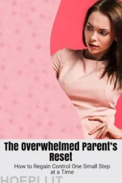The Overwhelmed Parent’s Reset