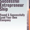 The Path to Successful Entrepreneurship – Found & Successfully Lead Your Own Company