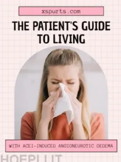 The Patient's Guide to Living with ACEi-induced Angioneurotic Oedema