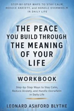 The Peace You Build Through The Meaning of Your Life