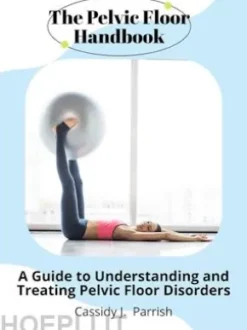 The Pelvic Floor Handbook