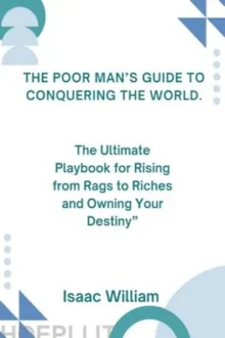The Poor Man’s Guide to Conquering the World.