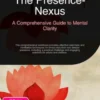 The Presence-Nexus: A Comprehensive Guide to Mental Clarity
