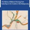 Therapeutic Revolution: The History of Medical Oncology from Early Days to the Creation of the Subspecialty