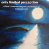 There is no darkness, only limited perception