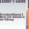 The Resilient Leader's Guide – Stressbewältigung & Work–Life–Balance in der Führung