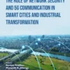 The Role of Network Security and 5G Communication in Smart Cities and Industrial Transformation