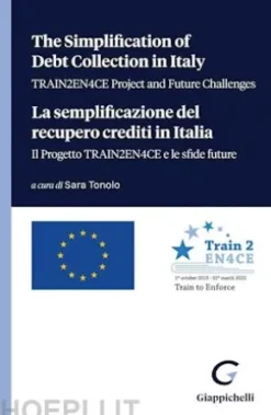 The Simplification of Debt Collection in Italy - TRAIN2EN4CE Project and Future Challenges - e-Book