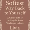 The Softest Way Back to Yourself